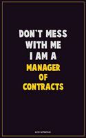 Don't Mess With Me, I Am A Manager of Contracts