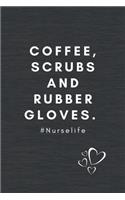 Coffee, Scrubs and Rubber Gloves.#Nurselife: Qoutes Notebook Christmas Gift for Nurse, Inspirational Thoughts and Writings Journal, Graduation Gift, Blank Lined pages, 6"x9", Black Gray Cover