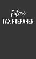 Future Tax Preparer Notebook: Lined Journal (Gift for Aspiring Tax Preparer), 120 Pages, 6 x 9, Matte Finish