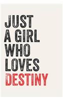 Just A Girl Who Loves Destiny for Destiny lovers Destiny Gifts A beautiful