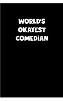 World's Okayest Comedian Notebook - Comedian Diary - Comedian Journal - Funny Gift for Comedian