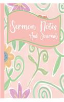 Sermon Notes and Journal: A Note Taking Book to Record Lessons, Prayers and Praise with a Whimsical Floral Cover