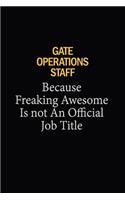 Gate Operations Staff Because Freaking Awesome Is Not An Official Job Title: 6x9 Unlined 120 pages writing notebooks for Women and girls