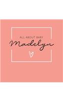 All About Baby Madelyn: The Perfect Personalized Keepsake Journal for Baby's First Year - Great Baby Shower Gift [Soft Coral]