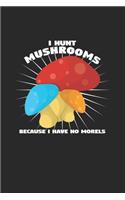I hunt mushrooms: 6x9 Hunting - dotgrid - dot grid paper - notebook - notes