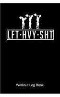 LFT HVY SHT Workout Log Book