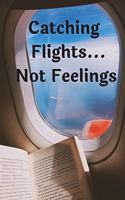 Catching Flights...Not Feelings