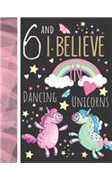 6 And I Believe In Dancing Unicorns
