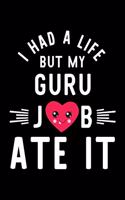 I Had A Life But My Guru Job Ate It