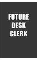 Future Desk Clerk Notebook: Lined Journal, 120 Pages, 6 x 9, Affordable Gift For Student, Future Dream Job Journal Matte Finish