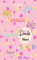 My Doodle Diary: For Girls: JOURNAL: NOTEBOOK. Keeping a Daily Diary, MY FIRST DIARY --Gift DOODLE DRAW SKETCH -- Ideas, Plans, Life Events.