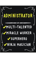 Administrator Multi-Talented Miracle Worker Superhero Ninja Magician