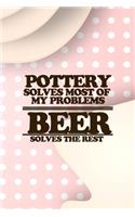 Pottery Solves Most Of My Problems: Notebook Journal Composition Blank Lined Diary Notepad 120 Pages Paperback Pink Caramel Pottery