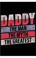 Daddy The Man The Myth The Legend: Fathers Day Journal Notebook - Dad for Gifts