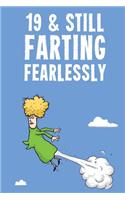 19 & Still Farting Fearlessly: Funny Womens 19th Birthday Diary Journal Notebook Gift