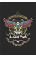 Freedom Isn't Free I Paid For It With My Blood, Sweat & Tears the United States Veteran