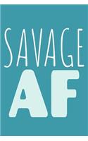 Savage AF: Blank Lined Notebook Journal: Inspirational Motivational Gift For Him Her 6x9 - 110 Blank Pages - Plain White Paper - Soft Cover Book