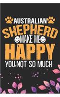 Australian Shepherd Make Me Happy You, Not So Much