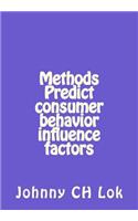 Methods Predict consumer behavior influence factors