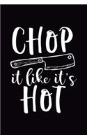 Chop It Like It's Hot: Funny Blank Cookbook to Write In, Cute and Cool Appreciation Gag Housewarming Gift Empty Recipe Journal, Perfect Book Gift Idea for Cooks, Chefs, fo