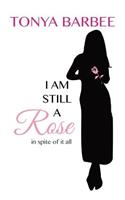 I am Still a Rose