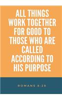 All Things Work Together for Good Who Are Called According To His Purpose