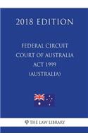 Federal Circuit Court of Australia Act 1999 (Australia) (2018 Edition)