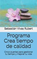 Programa Crea Tiempo de Calidad: Cinco Puertas Para Gestionar Tu Tiempo Y Mejorar Tu Vida