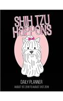 Shih Tzu Happens Daily Planner August 1st, 2018 to August 31st, 2019
