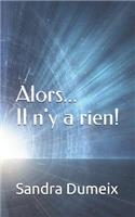 Alors...Il n'y a rien!