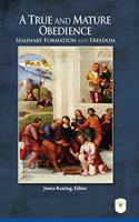 True and Mature Obedience: Seminary Formation and Freedom