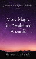 More Magic for Awakened Wizards: Awaken the Wizard Within 1002(1002 Awaken the Wizard Within)