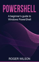 PowerShell: A Beginner's Guide to Windows PowerShell