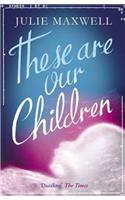 These Are Our Children