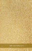 Ivf Notebook: Document Your Journey Towards Becoming Pregnant with This Nicely Looking Notebook. 120 Pages. 8.5' X 5.5'. (Golden Dust Cover).