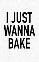 I Just Wanna Bake