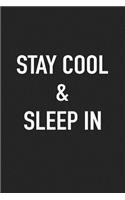 Stay Cool and Sleep in: A 6x9 Inch Matte Softcover Journal Notebook with 120 Blank Lined Pages