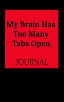 My Brain Has Too Many Tabs Open.