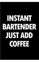 Instant Bartender Just Add Coffee: Blank Lined Novelty Office Humor Themed Notebook to Write In: With a Practical and Versatile Wide Rule Interior