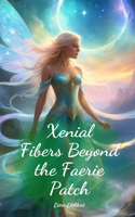 Xenial Fibers Beyond the Faerie Patch