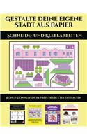 Schneide- und Klebearbeiten (Gestalte deine eigene Stadt aus Papier): 20 vollfarbige Vorlagen für zu Hause