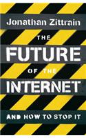 The Future of the Internet: And How to Stop it