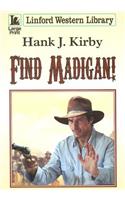 Find Madigan!