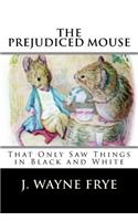 Prejudiced Mouse That Only Saw Things in Black and White