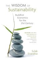 Wisdom of Sustainability: Buddhist Economics for the 21st Century