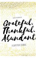 Grateful.Thankful.Abundant.