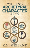 Writing Archetypal Character Arcs: The Hero's Journey and Beyond