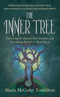 The Inner Tree: Discovering the Roots of Your Intuition and Overcoming Barriers to Mastering It