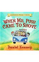 When Mr. Push Came To Shove