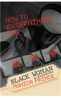 How to Exterminate the Black Woman